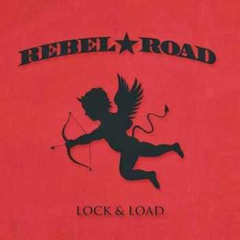 Rebel Road - Lock & Load (2014)