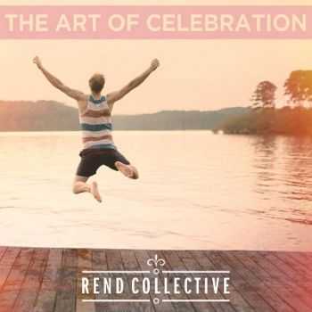 Rend Collective - The Art of Celebration (2014)