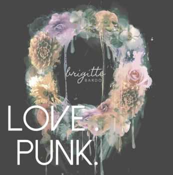 Brigitte Bardo - LOVE. PUNK. [EP] (2014)