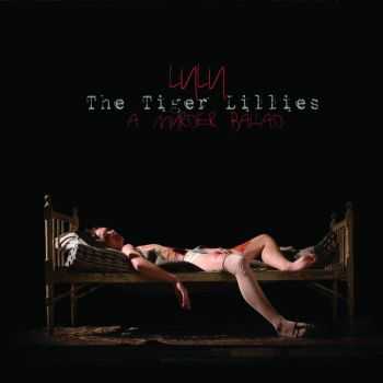 The Tiger Lillies - Lulu: A Murder Ballad (2014)