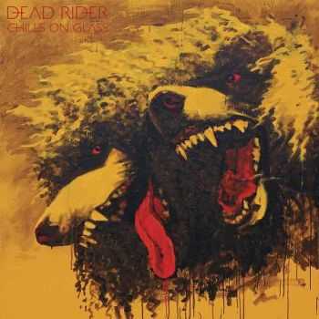 Dead Rider - Chills On Glass (2014) Dead Rider - Chills On Glass (2014)
