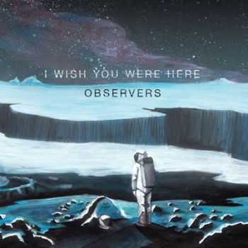 I Wish You Were Here - Observers (2014) I Wish You Were Here - Observers (2014)