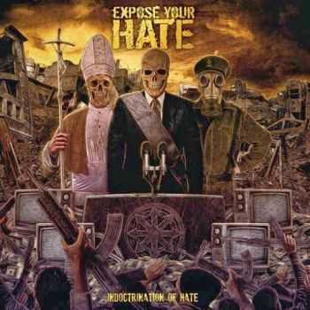 Expose Your Hate - Indoctrination Of Hate (2014) Expose Your Hate - Indoctrination Of Hate (2014)