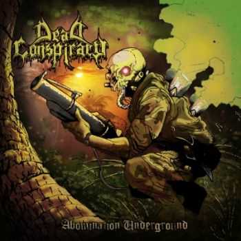 Dead Conspiracy - Abomination Underground (2014)