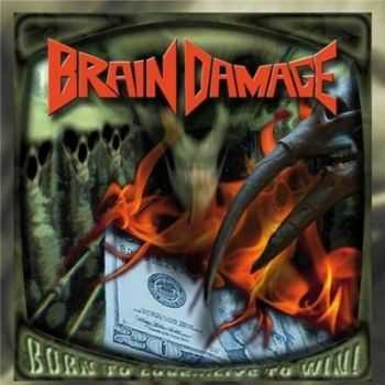 Brain Damage - Born to Lose...Live to Win (2014)