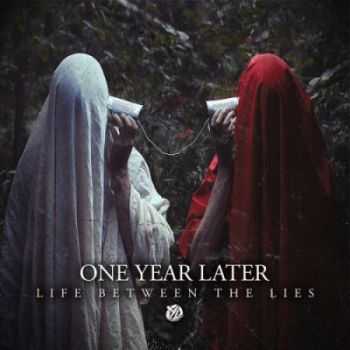 One Year Later - Life Between The Lies (2014) One Year Later - Life Between The Lies (2014)