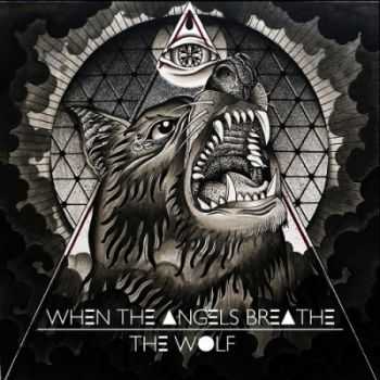 When The Angels Breathe - The Wolf (2014) When The Angels Breathe - The Wolf (2014)