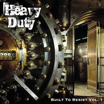 Heavy Duty - Built To Resist Vol.1 (2014) Heavy Duty - Built To Resist Vol.1 (2014)