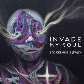 Invade My Soul -    [Deluxe Edition] (2014)