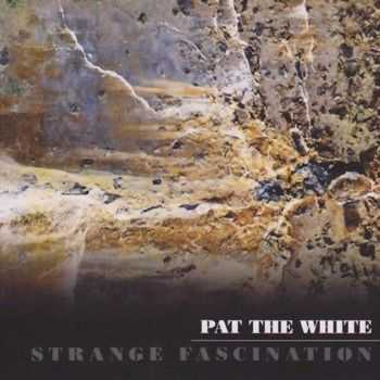 Pat The White - Strange Fascination 2010 Pat The White - Strange Fascination 2010