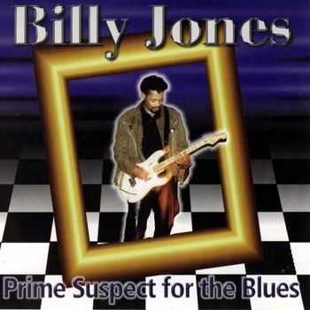 Billy Jones - Prime Suspect for the Blues 2001 Billy Jones - Prime Suspect for the Blues 2001