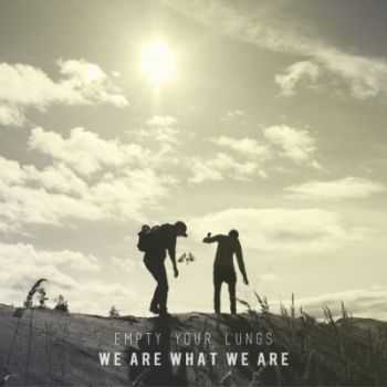 Empty Your Lungs - We Are What We Are (2014) Empty Your Lungs - We Are What We Are (2014)