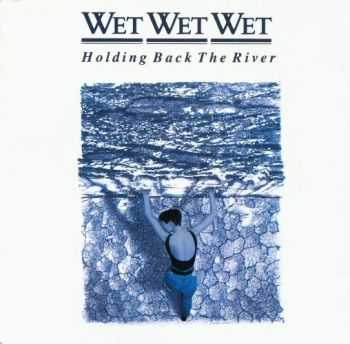 Wet Wet Wet - Holding Back The River (1989)