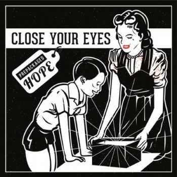Close Your Eyes - Prepackaged Hope (EP) (2014) Close Your Eyes - Prepackaged Hope (EP) (2014)