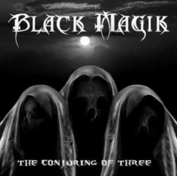 Black Magik - The Conjuring Of Three (2014)