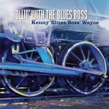 Kenny 'Blues Boss' Wayne - Rollin' With The Blues Boss 2014