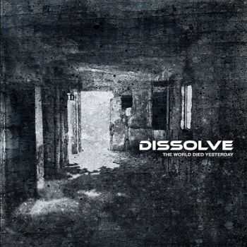Dissolve   - The World Died Yesterday (2014)