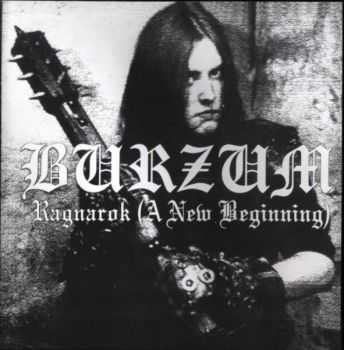 Burzum - Ragnarok (A New Beginning) (2000) Burzum - Ragnarok (A New Beginning) (2000)