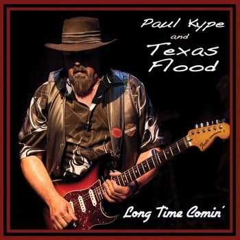 Paul Kype & Texas Flood - Long Time Comin 2014