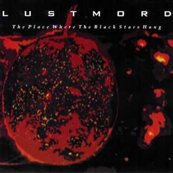 Lustmord  - The Place Where The Black Stars Hang (1994)