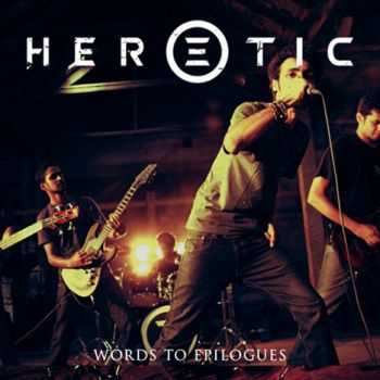 Heretic - Words To Epilogue (2012)