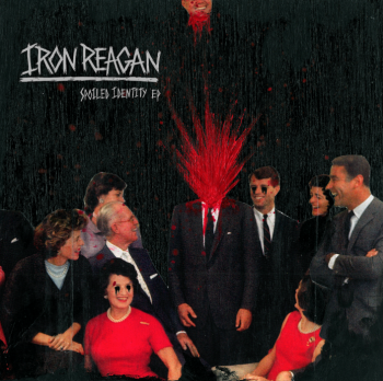 Iron Reagan - Spoiled Identity (2014)