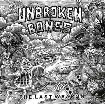 Unbroken Bones - The Last Weapon (2014)