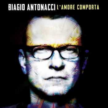 Biagio Antonacci - L'amore comporta (2014)