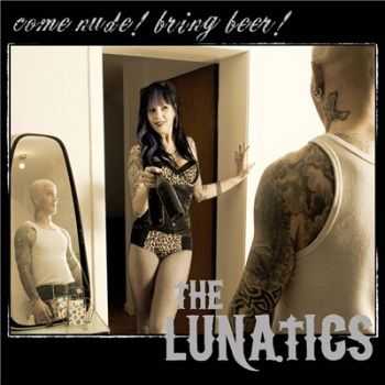 The Lunatics - Come Nude!! Bring Beer!!! (2014)