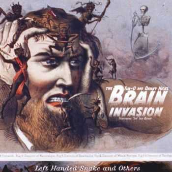   The Tim-O And Danny Hicks Brain Invasion - Left Handed Snake And Others (2014)   