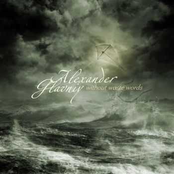 Alexander Glavniy - Without Waste Words (2013) Alexander Glavniy - Without Waste Words (2013)
