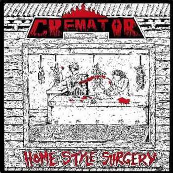 Cremator - Home Style Surgery (ep 1988)