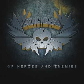 Blackbird - Of Heroes And Enemies (2014)