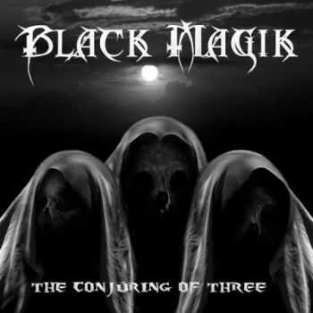 Black Magik - The Conjuring Of Three (2014)