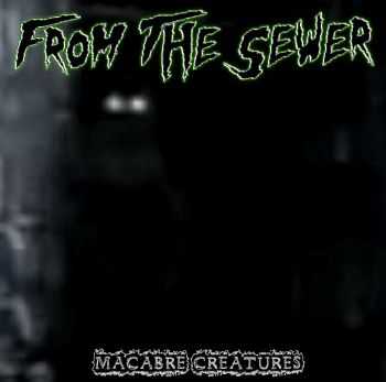 From The Sewer - Macabre Creatures (EP) (2014)