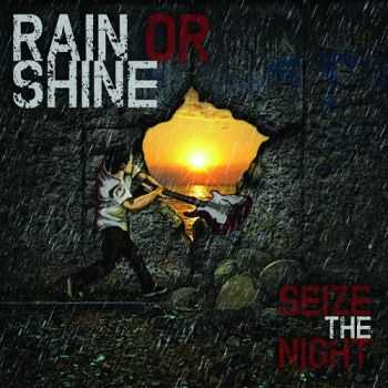 Rain Or Shine - Seize The Night (2014)