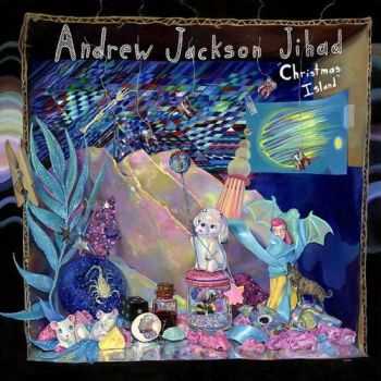 Andrew Jackson Jihad - Christmas Island (2014)