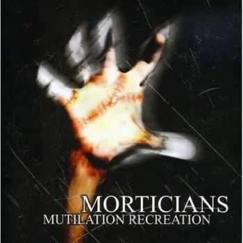 Morticians - Mutilation Recreation (2005)