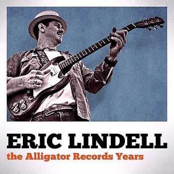 Eric Lindell - The Alligator Records Years 2013