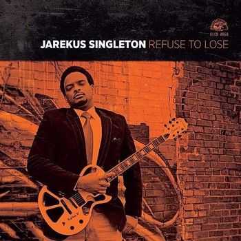 Jarekus Singleton - Refuse To Lose 2014 Jarekus Singleton - Refuse To Lose 2014