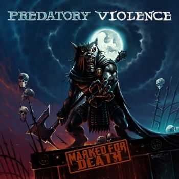 Predatory Violence - Marked For Death (2012)