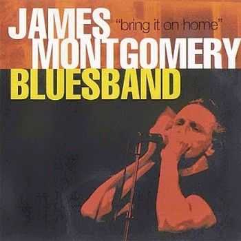 James Montgomery Bluesband - Bring It On Home 2001