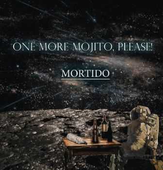 One more mojito,please! - Mortido (2014)