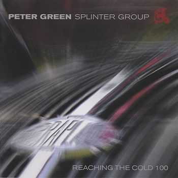 Peter Green Splinter Group - Reaching The Cold 100 (2003) Peter Green Splinter Group - Reaching The Cold 100 (2003)