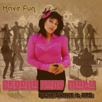 Begona Bang Matu & The Shake It Ups  - Have Fun (2012)