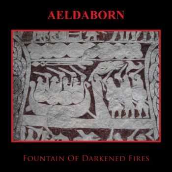 Aeldaborn - Fountain Of Darkened Fires (2010)
