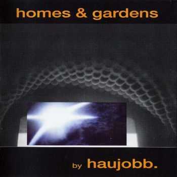 haujobb.  Homes & Gardens (1993)