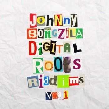 Johnny Bongzila - Digital Roots Riddims (2014)