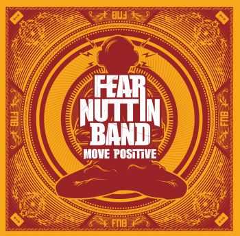 Fear Nuttin Band - Move Positive (2011)