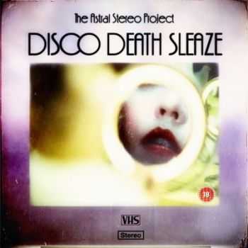 The Astral Stereo Project - Disco Death Sleaze (2014) Lossless + mp3